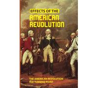 Effects Of The American Revolution: The American Revolution - The Turning Point
