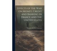 Effects Of The War On Money, Credit And Banking In France And The United States