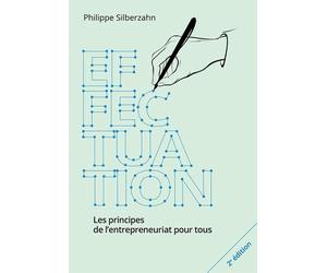 Effectuation - 2e édition: Les principes de l'entrepreneuriat pour tous