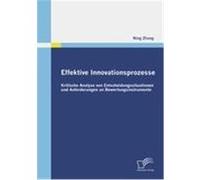 Effektive Innovationsprozesse - Kritische Analyse von Entscheidungssituationen und Anforderungen an Bewertungsinstrumente Zhang, Ning (Auteur)