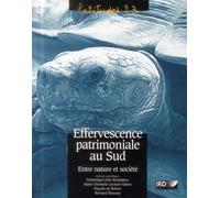 Effervescence patrimoniale au sud Entre nature et société. - Pascale De Robert - Ird Eds - broché - Essai