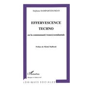 Effervescence techno Ou la communauté trans(e)cendentale - Stéphane Hampartzoumian - L'harmattan - broché - Essai