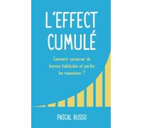 Effet cumulé: Comment conserver de bonnes habitudes et perdre les mauvaises ?