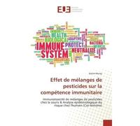 Effet de mélanges de pesticides sur la compétence immunitaire - Kalum Muray - Universitaires Europeennes - broché - Livre