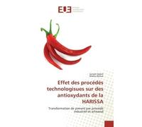Effet des procedes technologisues sur des antioxydants de la HARISSA Transformation de piment par procede industriel et artisanal - Samah Djebili - Universitaires Europeennes - broché - Essai