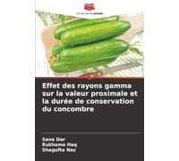 Effet des rayons gamma sur la valeur proximale et la durée de conservation du concombre