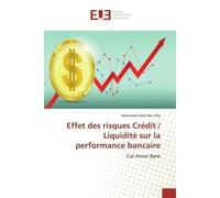 Effet des risques Crédit / Liquidité sur la performance bancaire Cas Amen Bank - Mohamed Nabil Ben Afia - Universitaires Europeennes - broché - Livre