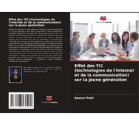 Effet Des Tic (Technologies De L'internet Et De La Communication) Sur La Jeune Génération
