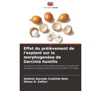 Effet du prélèvement de l'explant sur la morphogenèse de Garcinia humilis: La culture in vitro comme alternative pour la production de plants de l'espèce Garcinia humilis (Vahl) C. D. Adam