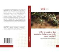 Effet protecteur des produits d’olivier contre le stress oxydatif: Valorisation des produits d'olivier