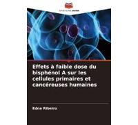 Effets À Faible Dose Du Bisphénol A Sur Les Cellules Primaires Et Cancéreuses Humaines