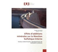 Effets d'additions minérales sur la Réaction Sulfatique Interne Facteurs déterminants, développement de méthodes accélérées - Nguyen Van Huong - Universitaires Europeennes - broché - Etude