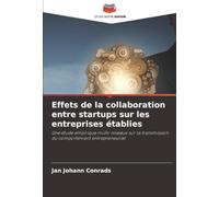 Effets de la collaboration entre startups sur les entreprises établies: Une étude empirique multi-niveaux sur la transmission du comportement entrepreneurial