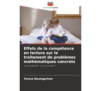 Effets de la compétence en lecture sur le traitement de problèmes mathématiques concrets: Lire et calculer : y a-t-il un lien ?