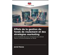 Effets de la gestion du fonds de roulement et des stratégies marketing
