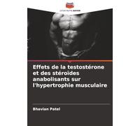 Effets de la testostérone et des stéroïdes anabolisants sur l'hypertrophie musculaire
