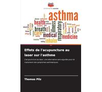 Effets de l'acupuncture au laser sur l'asthme: L'acupuncture au laser, une alternative sans aiguilles pour le traitement des symptômes asthmatiques