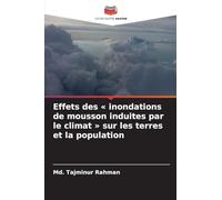 Effets des ' inondations de mousson induites par le climat ' sur les terres et la population