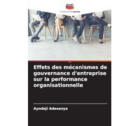 Effets des mécanismes de gouvernance d'entreprise sur la performance organisationnelle