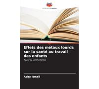 Effets des métaux lourds sur la santé au travail des enfants: Agent de santé infantile