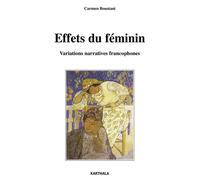 Effets du féminin - Variations narratives francophones - Carmen Boustani - Karthala - broché - Etude