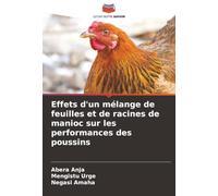 Effets d'un mélange de feuilles et de racines de manioc sur les performances des poussins