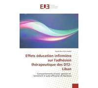 Effets education infirmiere sur l'adhesion therapeutique des DT2-Liban Comportements d'auto- gestion et Sentiment d'auto-efficacite de Bandura - Randa Atallah - Universitaires Europeennes - broché - E