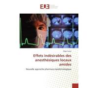 Effets indesirables des anesthesiques locaux amides Nouvelle approche pharmaco-epidemiologique - Régis Fuzier - Universitaires Europeennes - broché - Essai