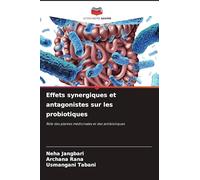 Effets synergiques et antagonistes sur les probiotiques: Rôle des plantes médicinales et des antibiotiques