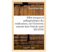 Effets Toxiques Et Pathogénétiques Des Médicamens, Sur L'économie Animale Dans L'état De Santé