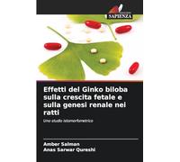 Effetti del Ginko biloba sulla crescita fetale e sulla genesi renale nei ratti