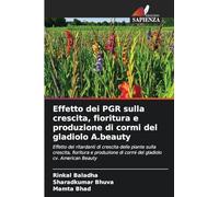 Effetto dei PGR sulla crescita, fioritura e produzione di cormi del gladiolo A.beauty