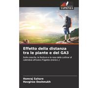 Effetto della distanza tra le piante e del GA3: Sulla crescita, la fioritura e la resa delle cultivar di calendula africana (Tagetes erecta L.)