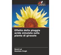 Effetto della pioggia acida simulata sulla pianta di girasole