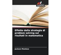Effetto della strategia di problem solving sui risultati in matematica