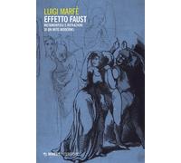 Effetto Faust Metamorfosi e rifrazioni di un mito moderno - Luigi Marfé - Mimesis Edizioni - ebook (ePub) - Livre