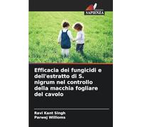 Efficacia dei fungicidi e dell'estratto di S. nigrum nel controllo della macchia fogliare del cavolo