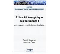 Efficacité Énergétique Des Bâtiments - Volume 1, Enveloppe, Ventilation Et Éclairage
