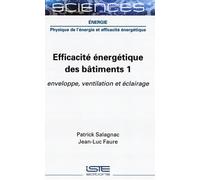 Efficacité énergétique des bâtiments: Volume 1, Enveloppe, ventilation et éclairage