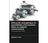 Efficacité énergétique et possibilités d'économies dans un hôpital universitaire: avec des applications réelles