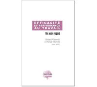 Efficacité et performance au travail, un autre regard
