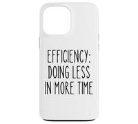 Efficacité Moins Plus Drôle Gestion du Temps Procrastinateur Coque pour iPhone 13 Pro Max