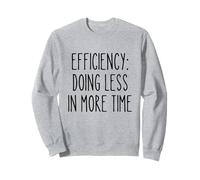 Efficacité Moins Plus Drôle Gestion du Temps Procrastinateur Sweatshirt