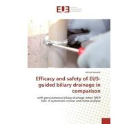 Efficacy and safety of EUS-guided biliary drainage in comparison - Michel Kahaleh - Universitaires Europeennes - broché - Livre