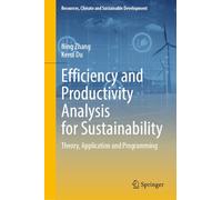 Efficiency and Productivity Analysis for Sustainability: Theory, Application and Programming
