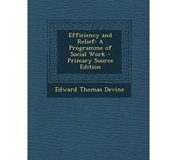 Efficiency and Relief: A Programme of Social Work - Primary Source Edition