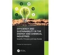 Efficiency and Sustainability in the Energy and Chemical Industries by Sankaranarayanan & Krishnan ExxonMobil Research and Engineering & Fairfax & Virgini Sankaranarayanan Krishnan ExxonMobil Research