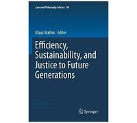 Efficiency, Sustainability, And Justice To Future Generations
