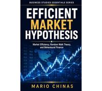 EFFICIENT MARKET HYPOTHESIS: Market Efficiency, Random Walk Theory, and Behavioural Finance