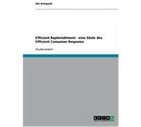 Efficient Replenishment - eine S„ule des Efficient Consumer Response Rottgardt, Nils (Auteur)